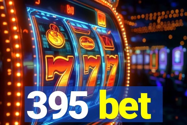 395 bet